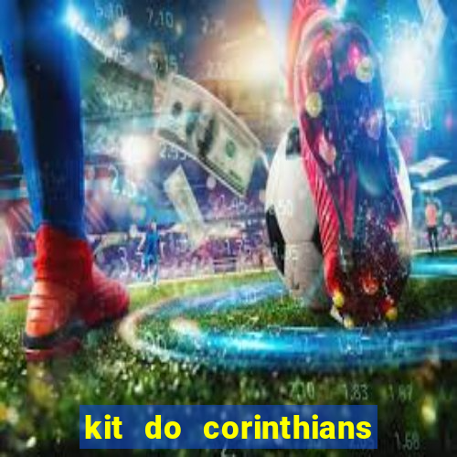 kit do corinthians dls 22